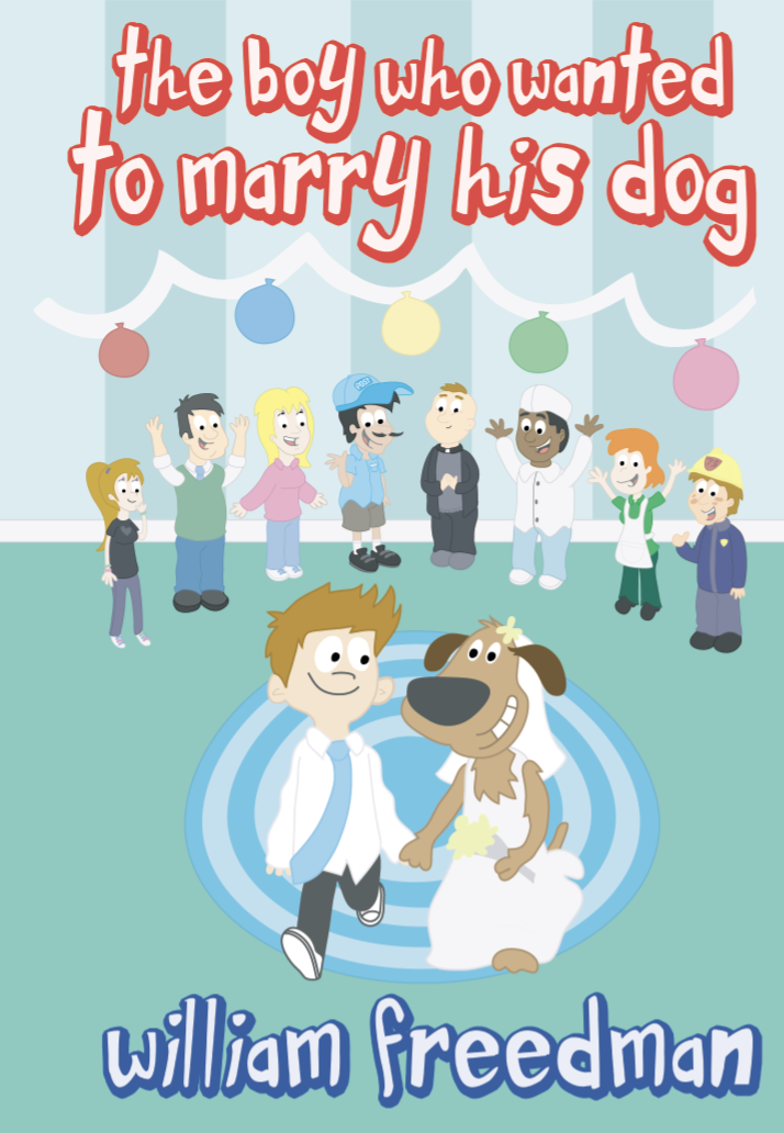 Title details for The Boy Who Wanted to Marry His Dog  by Bill Freedman - Available